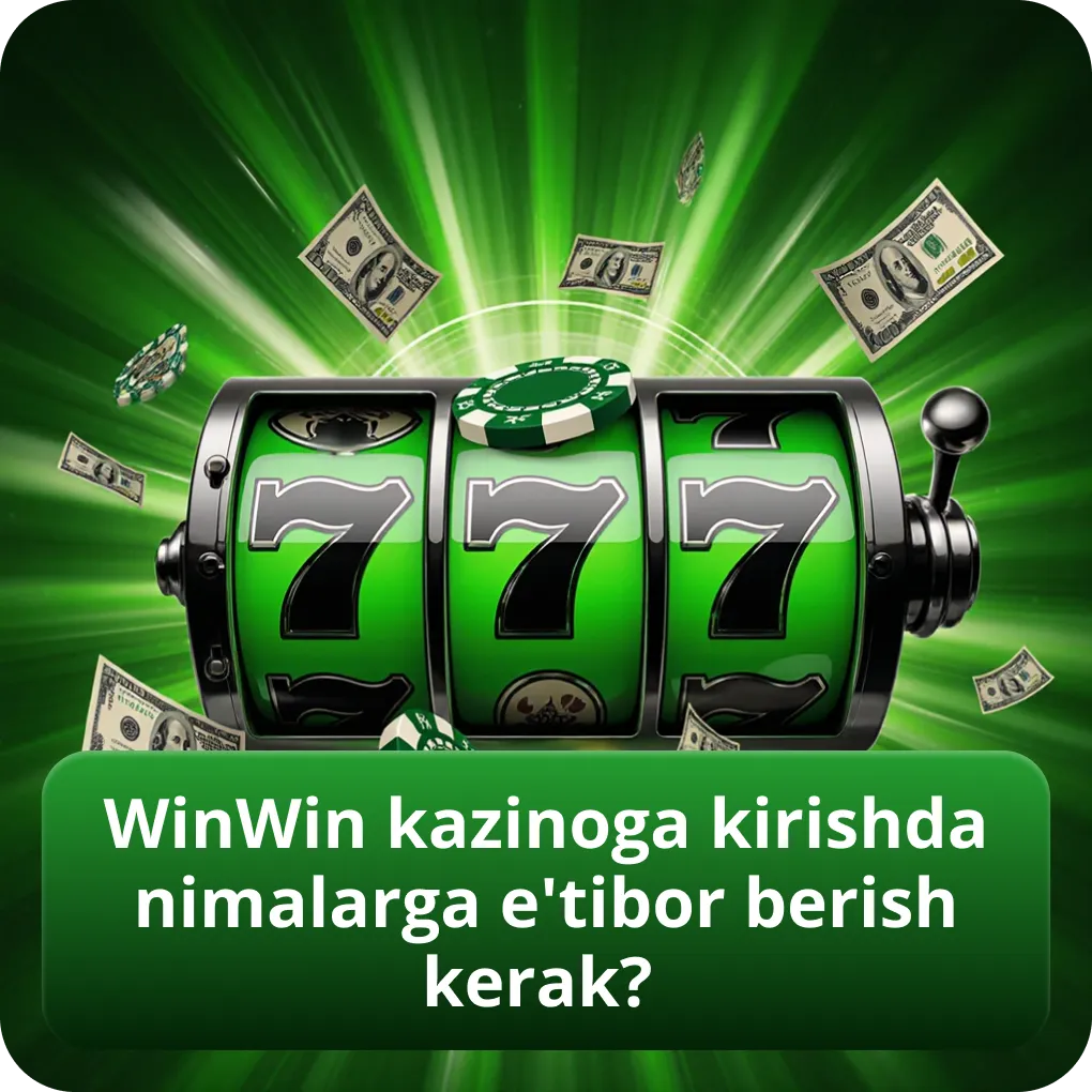 WinWin kazinoga kirishda qanday jihatlarga e'tibor berish kerak